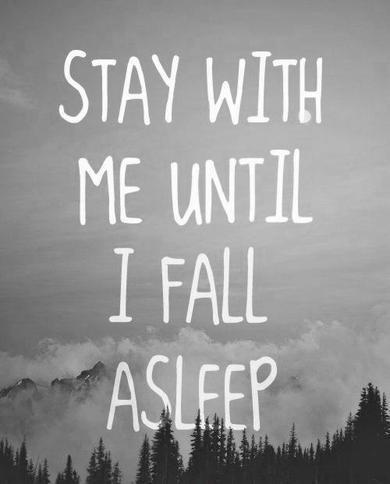 Stay with me until I fall asleep Picture Quote #1