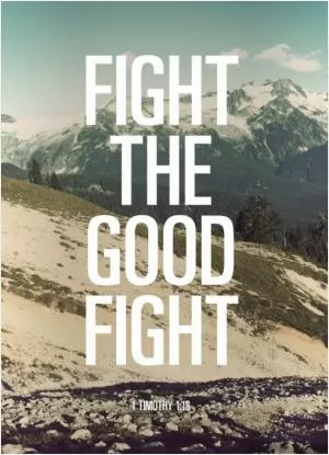 Fight the good fight Picture Quote #1