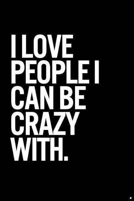 I love people  I can be crazy with Picture Quote #2