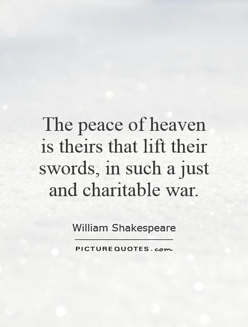 The peace of heaven is theirs that lift their swords, in such a just and charitable war Picture Quote #1