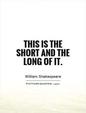 This is the short and the long of it Picture Quote #1