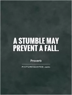 A stumble may prevent a fall Picture Quote #1