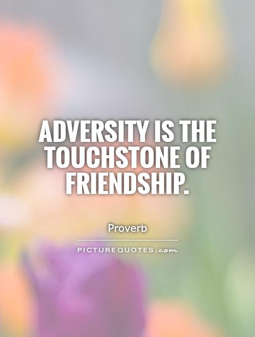 Adversity is the touchstone of friendship Picture Quote #1