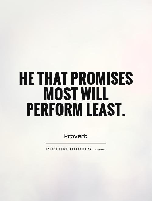 He that promises most will perform least Picture Quote #1