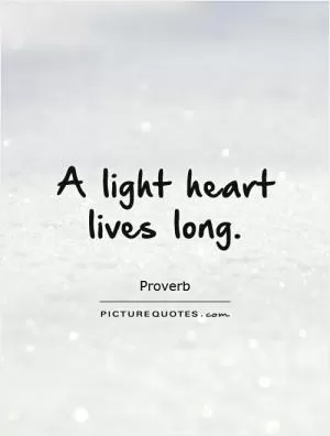 A light heart lives long Picture Quote #1