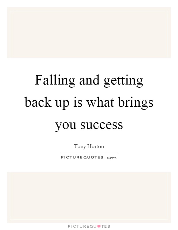 Falling and getting back up is what brings you success Picture Quote #1