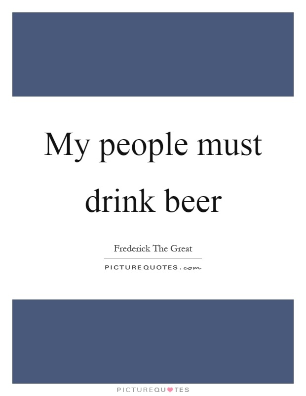 My people must drink beer | Picture Quotes