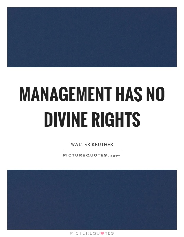Management has no divine rights Picture Quote #1