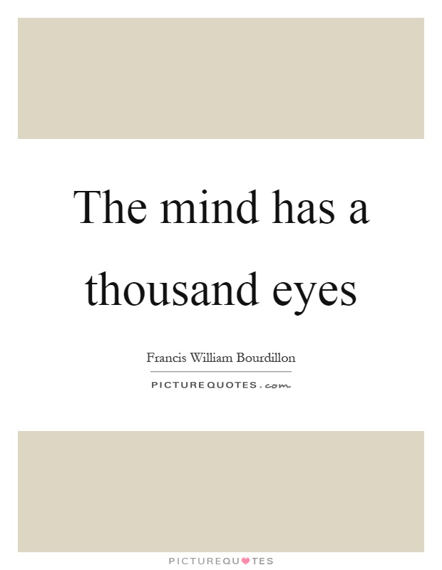 The mind has a thousand eyes Picture Quote #1