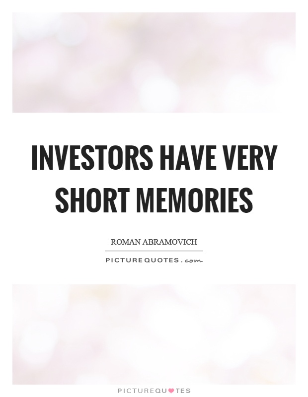 Investors have very short memories Picture Quote #1