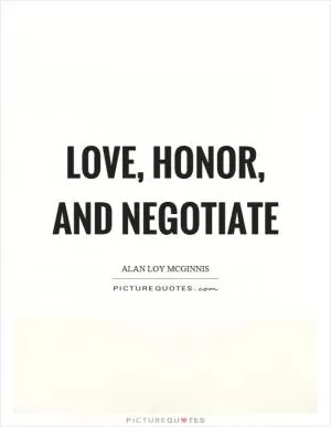 Love, honor, and negotiate Picture Quote #1