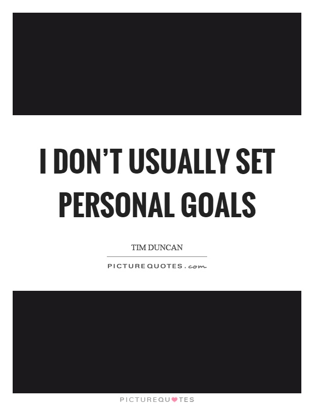 I don't usually set personal goals Picture Quote #1