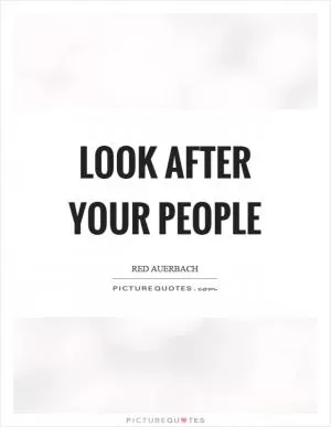 Look after your people Picture Quote #1
