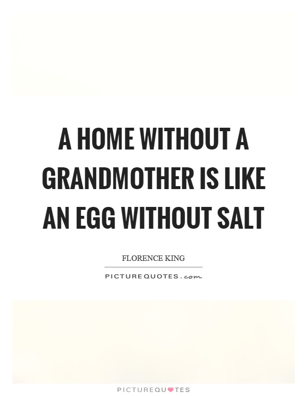 A home without a grandmother is like an egg without salt Picture Quote #1