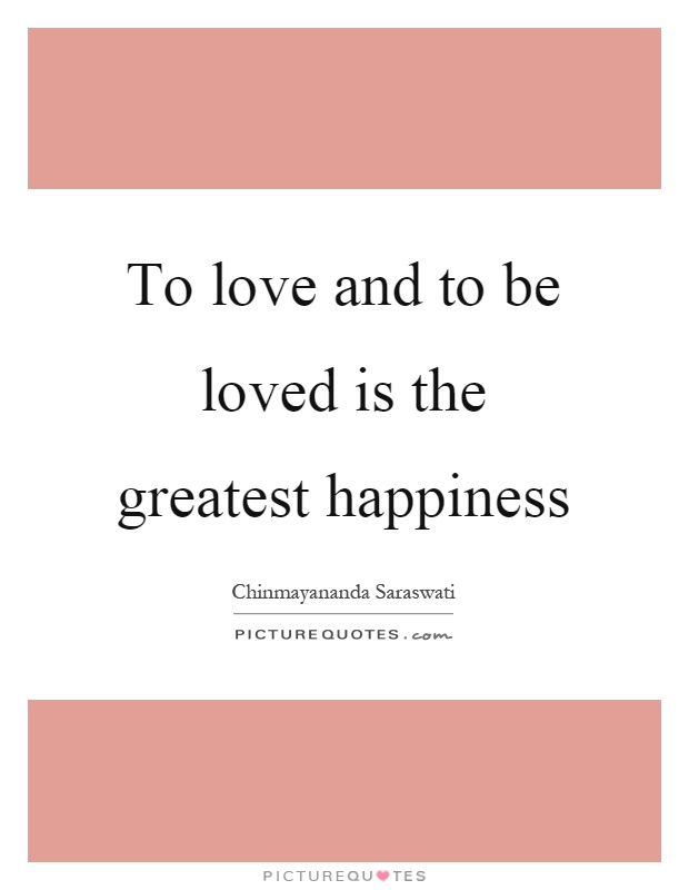 To love and to be loved is the greatest happiness Picture Quote #1