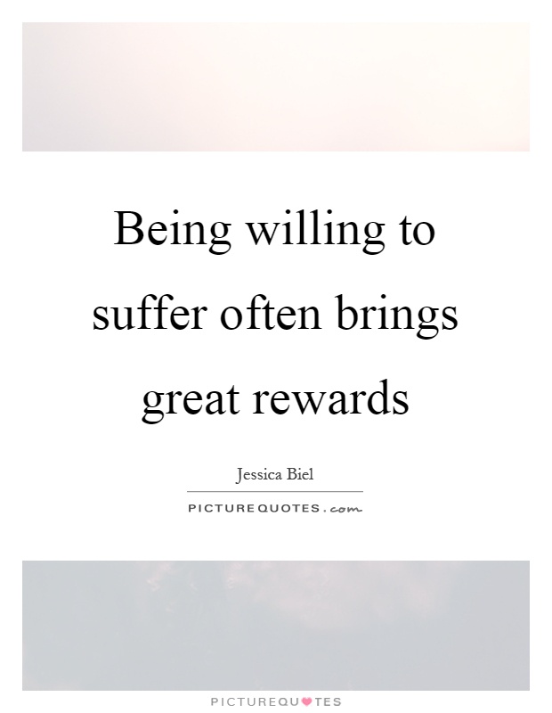 Being willing to suffer often brings great rewards Picture Quote #1
