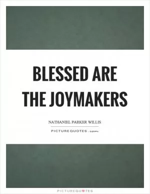 Blessed are the joymakers Picture Quote #1