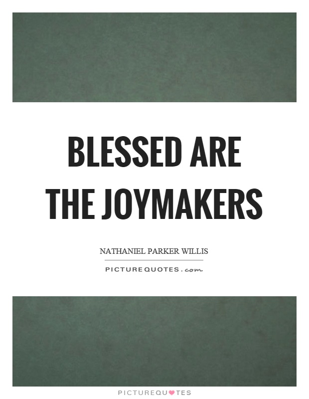 Blessed are the joymakers Picture Quote #1