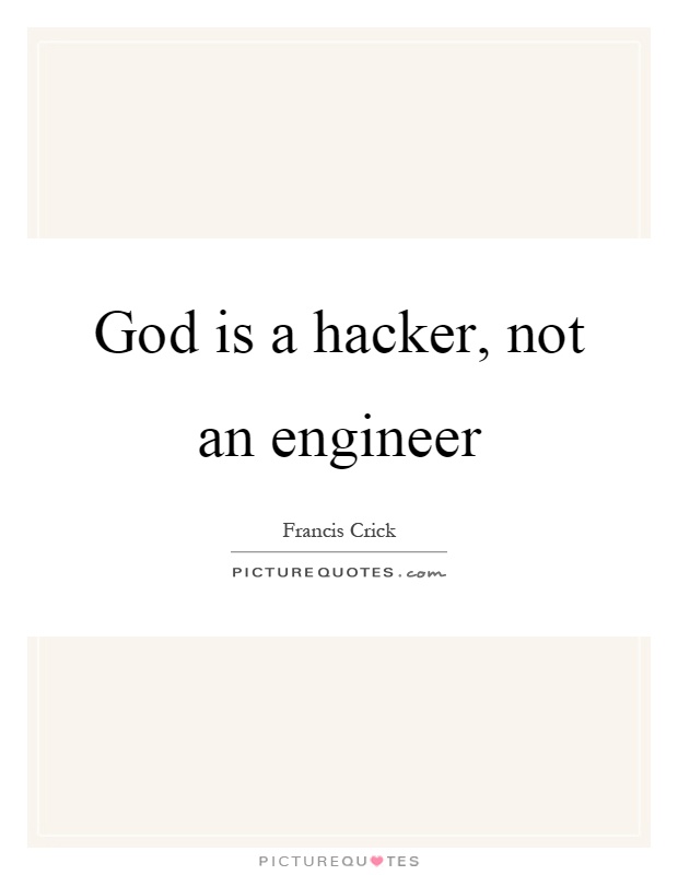 God is a hacker, not an engineer Picture Quote #1