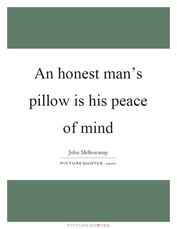 An honest man's pillow is his peace of mind Picture Quote #1