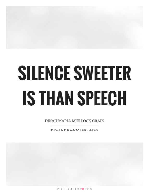 Silence sweeter is than speech Picture Quote #1