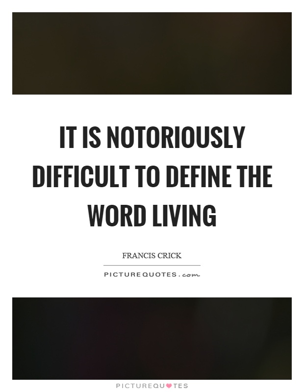 It is notoriously difficult to define the word living Picture Quote #1