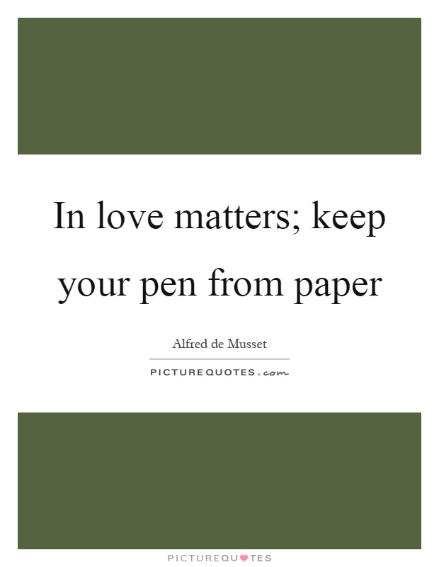 In love matters; keep your pen from paper Picture Quote #1