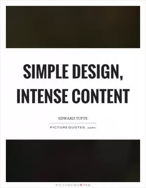 Simple design, intense content Picture Quote #1
