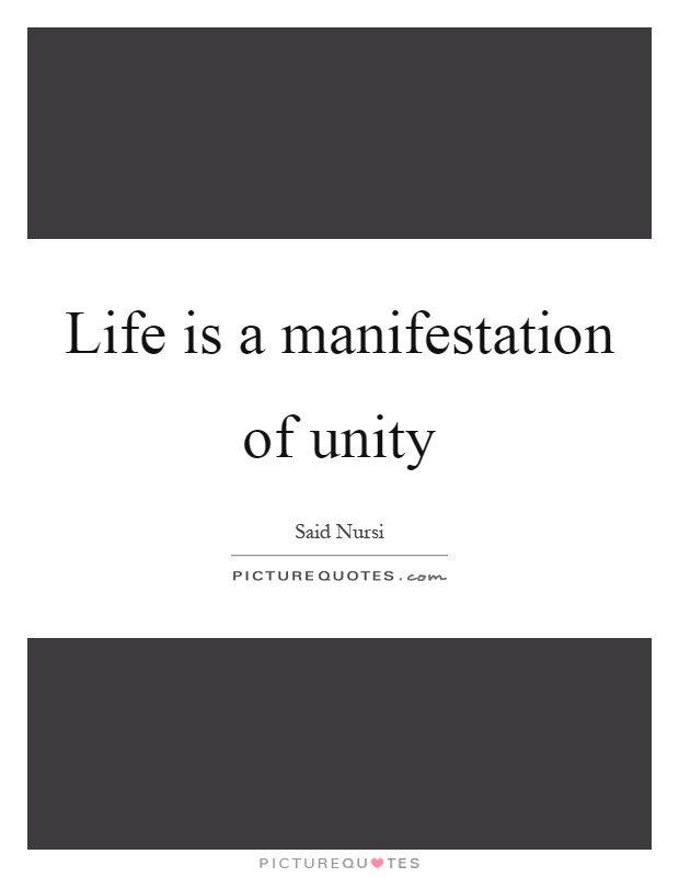 Life is a manifestation of unity Picture Quote #1