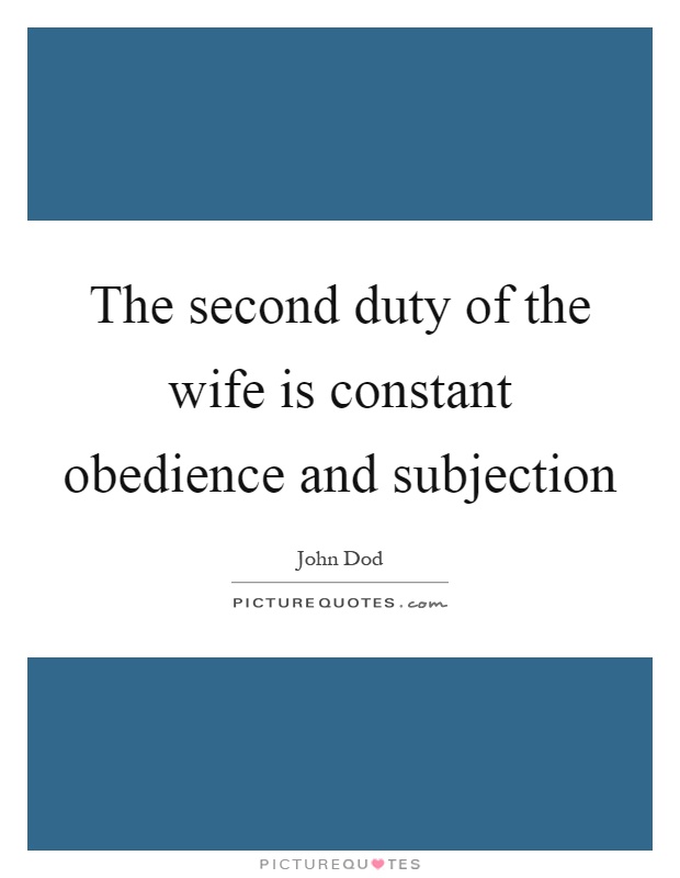 The second duty of the wife is constant obedience and subjection Picture Quote #1