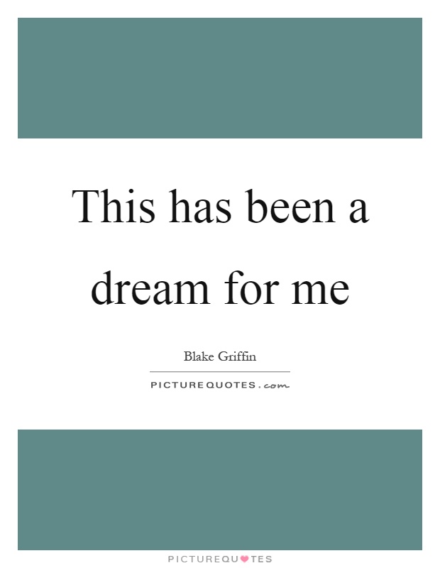 This has been a dream for me Picture Quote #1