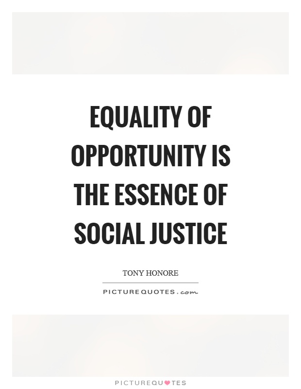 Equality of opportunity is the essence of social justice Picture Quote #1