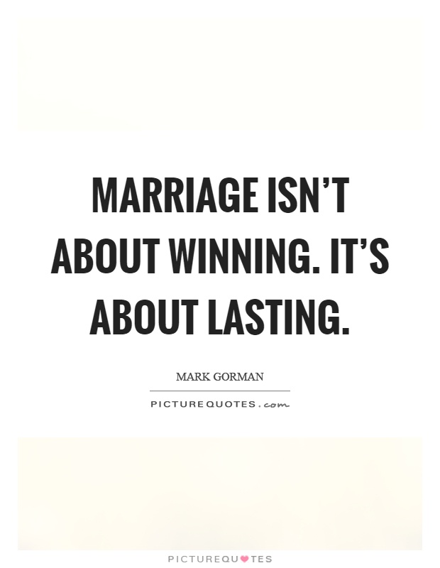 Marriage isn't about winning. It's about lasting Picture Quote #1