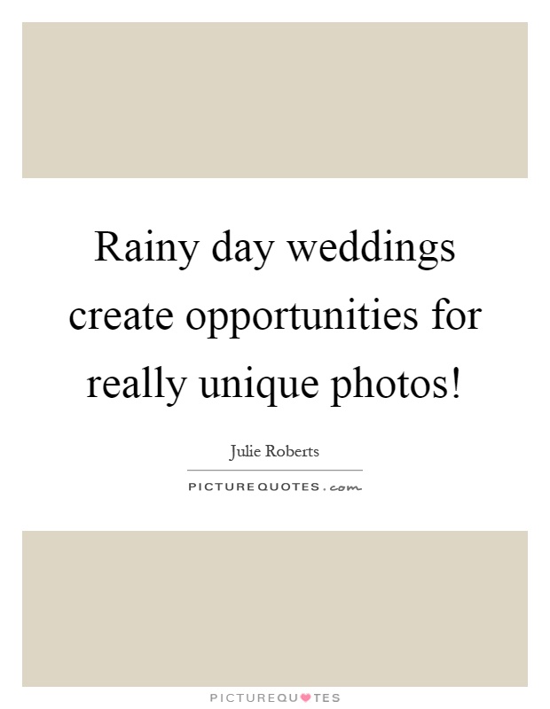 Rainy day weddings create opportunities for really unique photos! Picture Quote #1