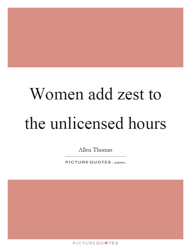 Women add zest to the unlicensed hours Picture Quote #1