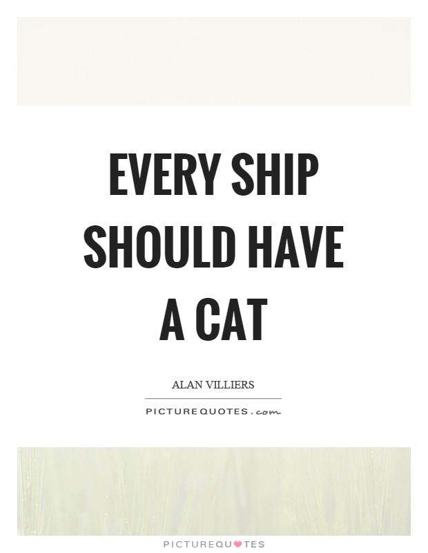 Every ship should have a cat Picture Quote #1