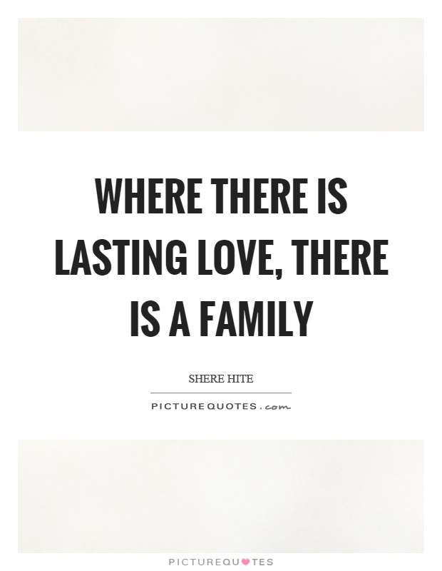 Where there is lasting love, there is a family Picture Quote #1
