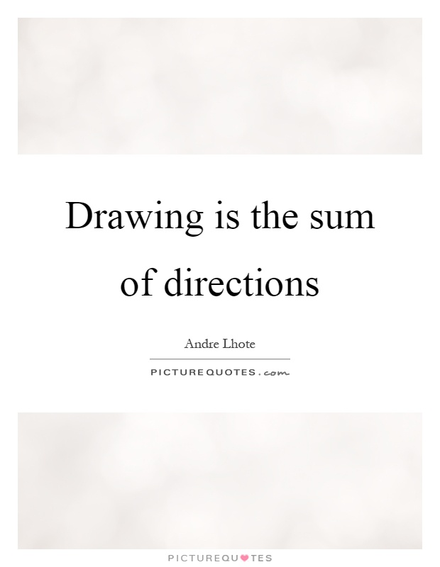 Drawing is the sum of directions Picture Quote #1
