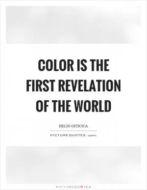 Color is the first revelation of the world Picture Quote #1