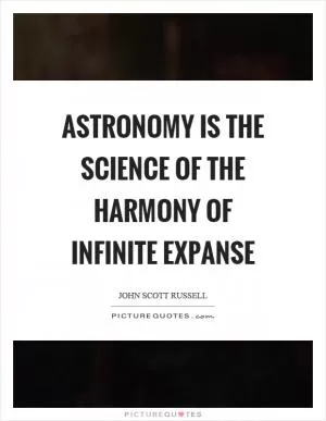 Astronomy is the science of the harmony of infinite expanse Picture Quote #1