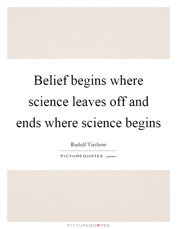 Belief begins where science leaves off and ends where science begins Picture Quote #1