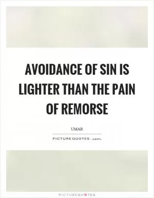 Avoidance of sin is lighter than the pain of remorse Picture Quote #1