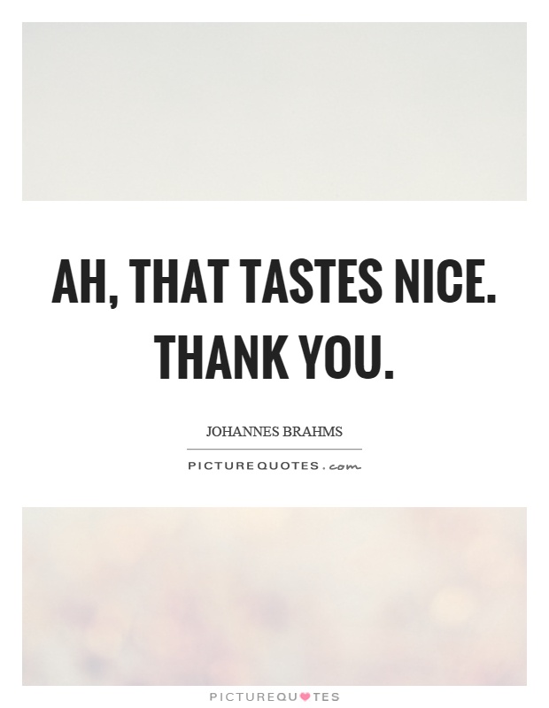 Ah, that tastes nice. Thank you Picture Quote #1