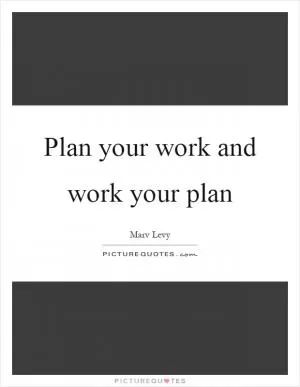 Plan your work and work your plan Picture Quote #1