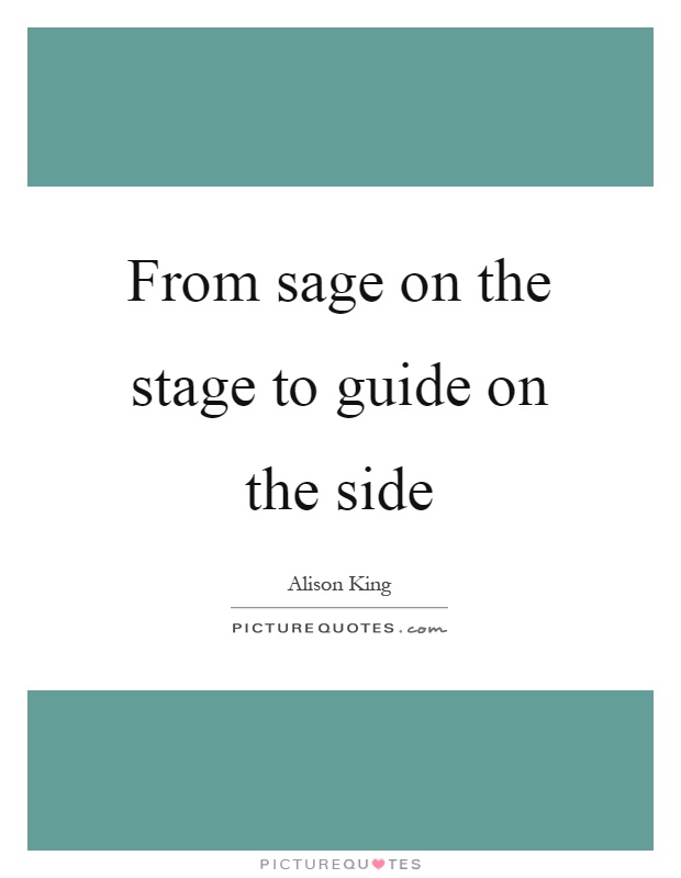 From sage on the stage to guide on the side Picture Quote #1