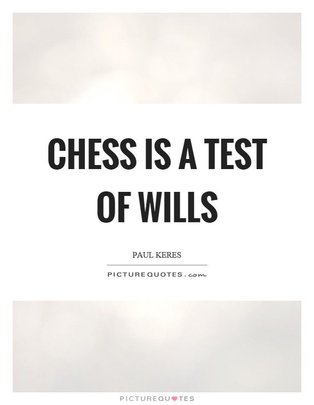 Chess is a test of wills Picture Quote #1