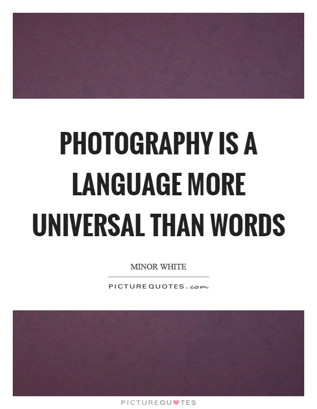 Photography is a language more universal than words Picture Quote #1