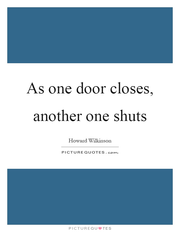 As one door closes, another one shuts Picture Quote #1
