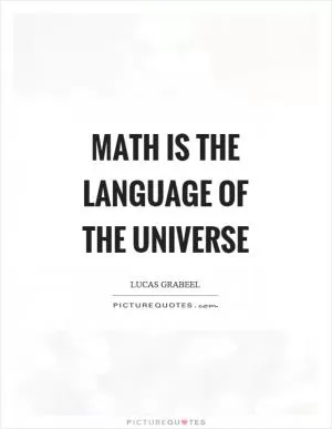 Math is the language of the universe Picture Quote #1
