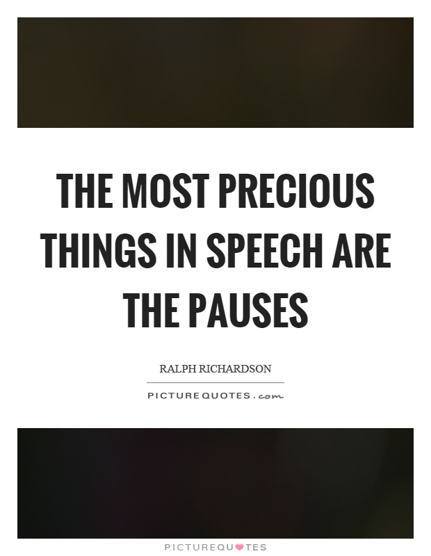 The most precious things in speech are the pauses Picture Quote #1